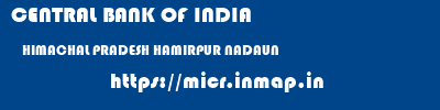 CENTRAL BANK OF INDIA  HIMACHAL PRADESH HAMIRPUR NADAUN   micr code